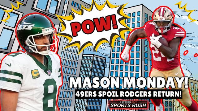 MASON MONDAY: 49ers Spoil Aaron Rodgers Jets Return | Daily Sports Rush